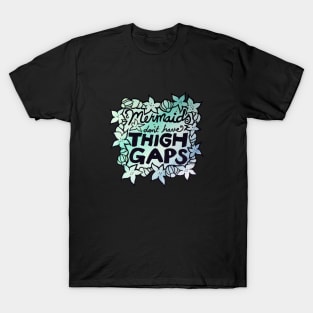 Mermaids Don't Have Thigh Gaps T-Shirt